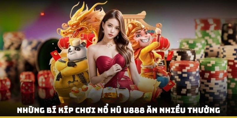 Nổ hũ U888 - Sân chơi đẳng cấp không thể chối từ 2024 4 Nắm chắc vài phương pháp quay slot ăn nhiều tiền